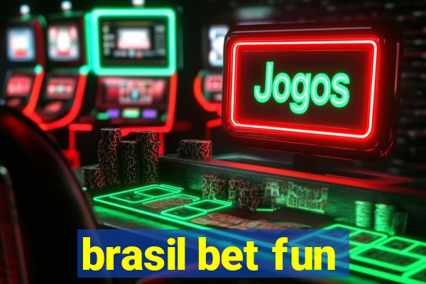 brasil bet fun